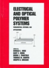 Image for Electrical and Optical Polymer Systems : Fundamentals: Methods, and Applications