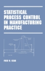 Image for Statistical Process Control in Manufacturing Practice