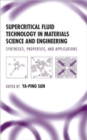 Image for Supercritical Fluid Technology in Materials Science and Engineering : Syntheses: Properties, and Applications