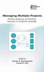 Image for Managing Multiple Projects : Planning, Scheduling, and Allocating Resources for Competitive Advantage