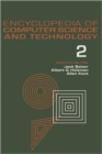 Image for Encyclopedia of Computer Science and Technology : Volume 2 - AN/FSQ-7 Computer to Bivalent Programming by Implicit Enumeration