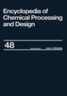 Image for Encyclopedia of Chemical Processing and Design : Volume 22 - Fire Extinguishing Chemicals to Fluid Flow: Slurry Systems and Pipelines