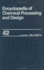 Image for Encyclopedia of Chemical Processing and Design : Volume 42 - Pressure-Relieving Devices: Rupture Disks: Selection of to Process Control and Dynamics: Savings from Upgrading
