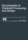 Image for Encyclopedia of Chemical Processing and Design : Volume 45 - Project Progress Management to Pumps