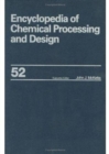Image for Encyclopedia of Chemical Processing and Design : Volume 52 - Solid-Liquid Separation: Clarifiers and Thickeners Selection to Specific Gravity and Specific Heats