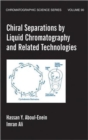 Image for Chiral Separations By Liquid Chromatography And Related Technologies