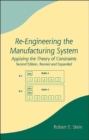Image for Re-engineering the manufacturing system  : applying the theory of constraints