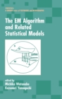 Image for The EM Algorithm and Related Statistical Models