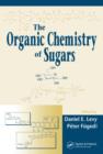 Image for The Organic Chemistry of Sugars