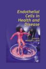Image for Endothelial Cells in Health and Disease