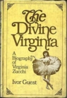 Image for The Divine Virginia : Biography of Virginia Zucchi
