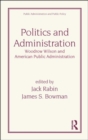 Image for Politics and Administration : Woodrow Wilson and American Public Administration