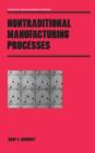 Image for Nontraditional Manufacturing Processes