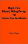 Image for Rigid-Flex Printed Wiring Design for Production and Readiness
