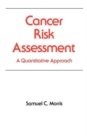 Image for Cancer Risk Assessment : A Quantitative Approach