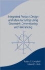 Image for Integrated Product Design and Manufacturing Using Geometric Dimensioning and Tolerancing