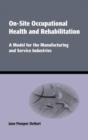 Image for On-Site Occupational Health and Rehabilitation : A Model for the Manufacturing and Service Industries