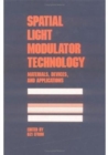 Image for Spatial Light Modulator Technology : Materials, Devices, and Applications