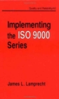 Image for Implementing the ISO 9000 Series