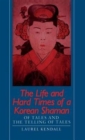 Image for The Life and Hard Times of a Korean Shaman : Of Tales and Telling Tales