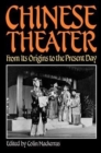 Image for Chinese theater  : from its origins to the present day