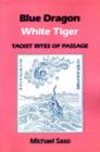 Image for Blue Dragon, White Tiger : Taoist Rites of Passage