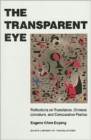 Image for The Transparent Eye : Reflections on Translation, Chinese Literature and Comparative Poetics