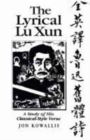 Image for The Lyrical Lu Xun : A Study of His Classical-style Verse