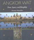 Image for Angkor Wat : Time, Space and Kingship