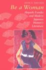 Image for Be a Woman : Hayashi Fumiko and Modern Japanese Women&#39;s Literature