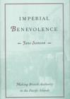 Image for Imperial Benevolence : Making British Authority in the Pacific islands