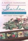 Image for A Native Hawaiian Garden : How to Grow and Care for Island Plants