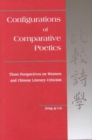 Image for Configurations of comparative poetics  : three perspectives on western and Chinese literary criticism