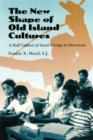 Image for The new shape of old island cultures  : a half century of social change in Micronesia
