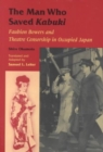 Image for The Man Who Saved Kabuki : Faubion Bowers and Theatre Censorship in Occupied Japan