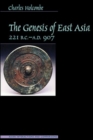 Image for The Genesis of East Asia, 221 B.C. - A.D. 907
