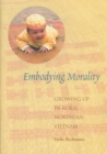 Image for Embodying morality  : growing up in rural north Vietnam
