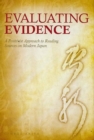 Image for Evaluating evidence  : a positivist approach to reading sources on modern Japan