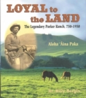 Image for Loyal to the land  : the legendary Parker Ranch, 1750-1950
