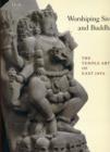 Image for Worshiping Siva and Buddha  : the temple art of East Java