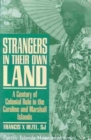 Image for Strangers in Their Own Land : A Century of Colonial Rule in the Caroline and Marshall Islands