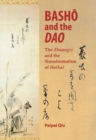 Image for Basho and the Dao  : the Zhuangzi and the transformation of Haikai