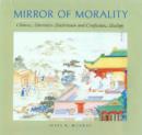 Image for Mirror of Morality : Chinese Narrative Illustration and Confucian Ideology