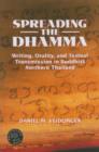 Image for Spreading the Dhamma : Writing, Orality, and Textual Transmission in Buddhist Northern Thailand