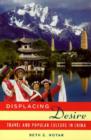 Image for Displacing Desire : Travel and Popular Culture in China