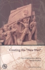 Image for Creating the New Man : From Enlightenment Ideals to Socialist Realities