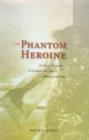 Image for The phantom heroine  : ghosts and gender in seventeenth-century Chinese literature