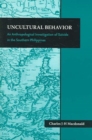 Image for Uncultural Behavior : An Anthropological Investigation of Suicide in the Southern Philippines