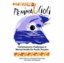 Image for Penina uliuli  : contemporary challenges in mental health for Pacific peoples