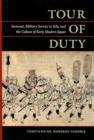 Image for Tour of duty  : samurai, military service in Edo, and the culture of early modern Japan